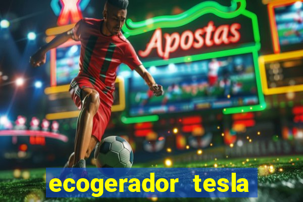 ecogerador tesla reclame aqui